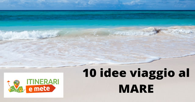 10 idee viaggio mare