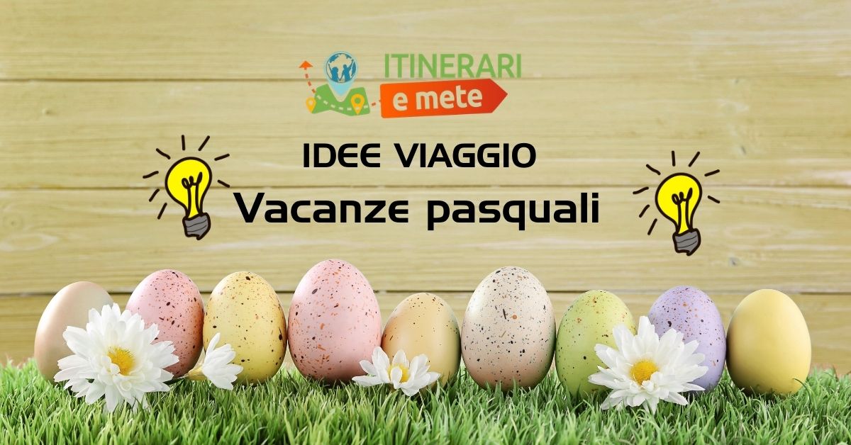 itinerari mete idee pasquali 2026