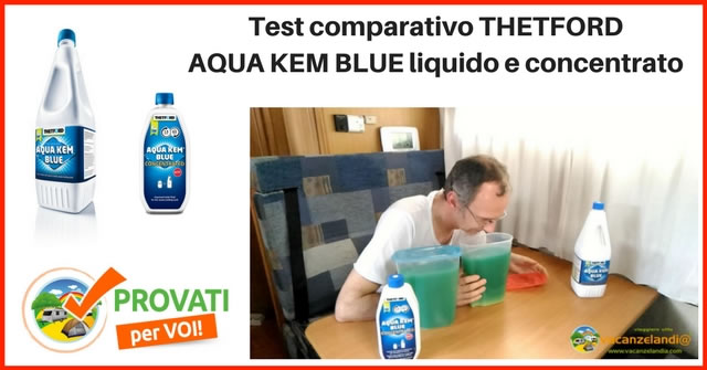 Vacanzelandia - Provati per VOI - Test disgreganti Aqua Kem liquido e  concentrato per WC camper - Thetford